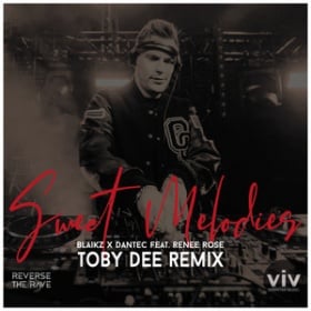 BLAIKZ & DANTEC FEAT. RENEE ROSE - SWEET MELODIES (TOBY DEE REMIX)
